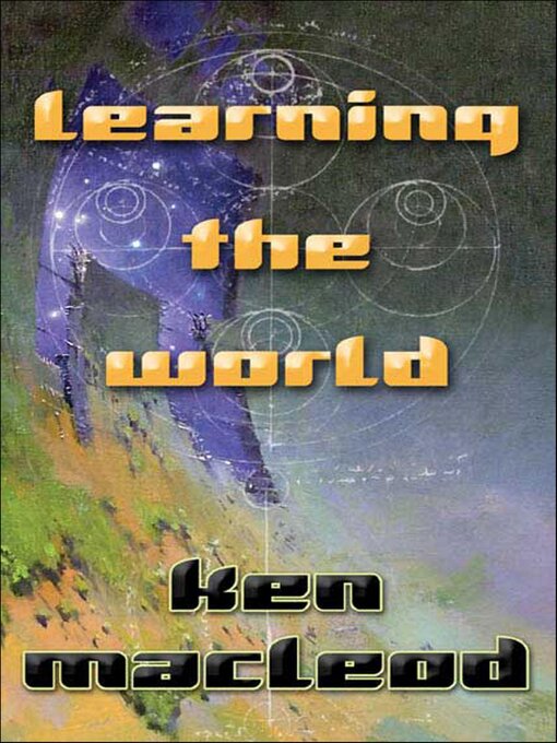 Title details for Learning the World by Ken MacLeod - Wait list
